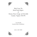 Births from the Bristol Parish Register of Henrico, Prince George, and Dinwiddie Counties, Virginia, 1720-1798