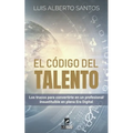 El código del talento: Los trucos para convertirte en un profesional insustituible en plena Era Digital