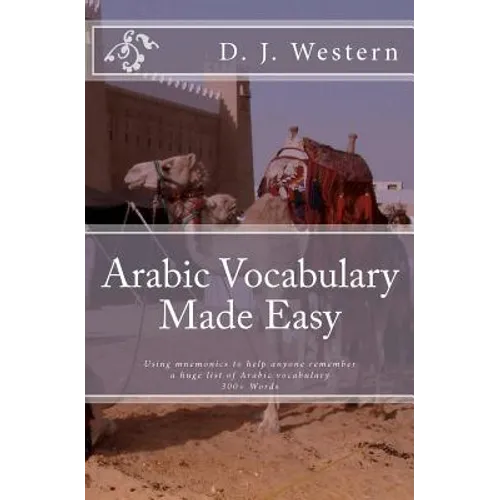 Arabic Vocabulary Made Easy: Using mnemonics to remember a huge list of Arabic vocabulary (300+ Words)