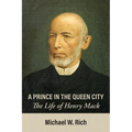 A Prince in the Queen City: The Life of Henry Mack