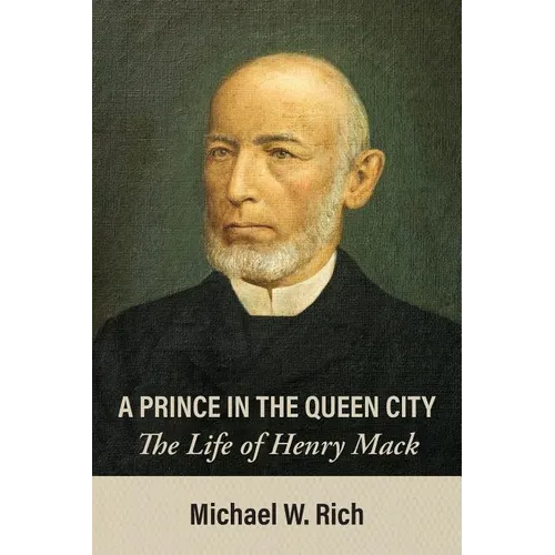 A Prince in the Queen City: The Life of Henry Mack
