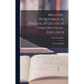 Militär-Wörterbuch, Englisch-Deutsch Und Deutsch-Englisch: Deutsch-Englisch