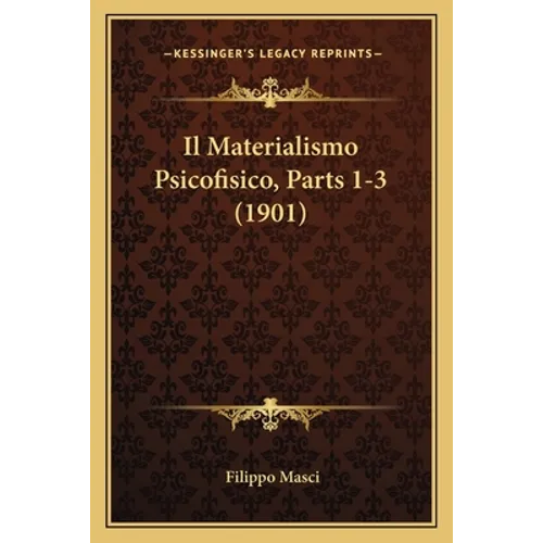 Il Materialismo Psicofisico, Parts 1-3 (1901)