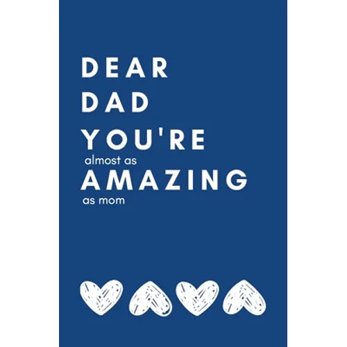Dear Dad You're Almost As Amazing As Mom: Perfect Personalized Gift Idea Father's Day Birthday From Kid toddler Coloring Activity Funny Book Coupon