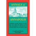 Annals of Annapolis: Comprising Sundry Notices of That Old City from the Period of the First Settlements in its Vicinity in the Year 1649, until the W