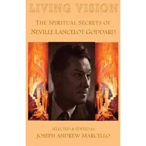 Living Vision: The Spiritual Secrets of Neville Lancelot Goddard