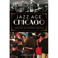 Jazz Age Chicago: Crucible of Modern America