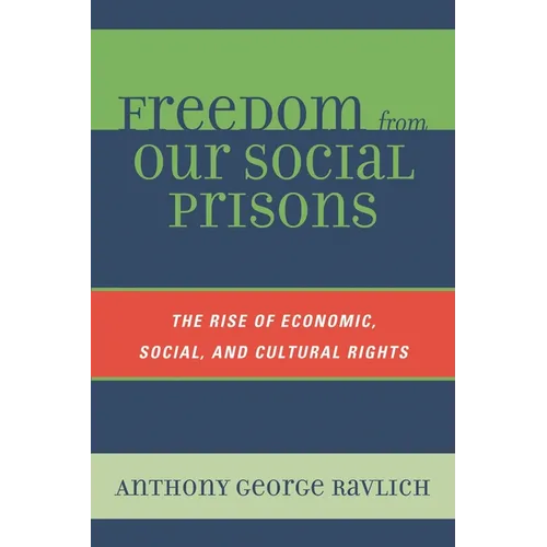 Freedom from Our Social Prisons: The Rise of Economic, Social, and Cultural Rights