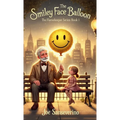 The Smiley Face Balloon: A beautifully illustrated story about kindness, connection, and the light we leave behind.