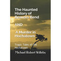 The Haunted History of Beavers Bend and A Murder in Hochatown: Tragic Tales of Old Hochatown