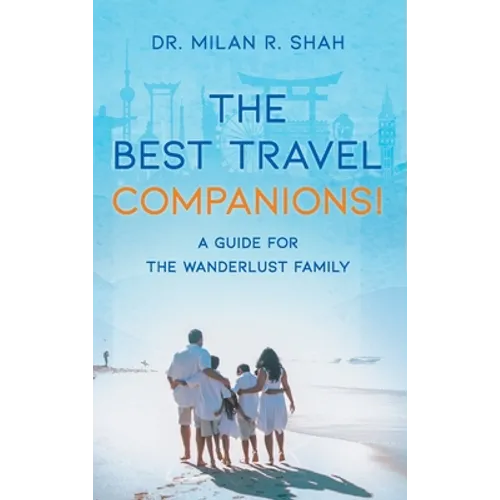 The Best Travel Companions!: A Guide for the Wanderlust Family