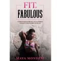 Fit & Fabulous: 3 Step System for Fit, Fun & Fierce Vitality for Women Over 40