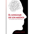 El Lenguaje de Los Miedos: Las palabras crean realidades