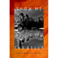 Show Me the Bells: Poetry