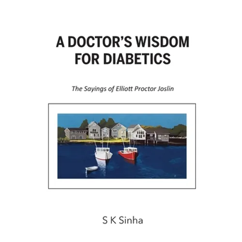 A Doctor's Wisdom for Diabetics: The Sayings of Elliott Proctor Joslin