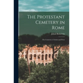 The Protestant Cemetery in Rome: the Cemetery of Artists and Poets