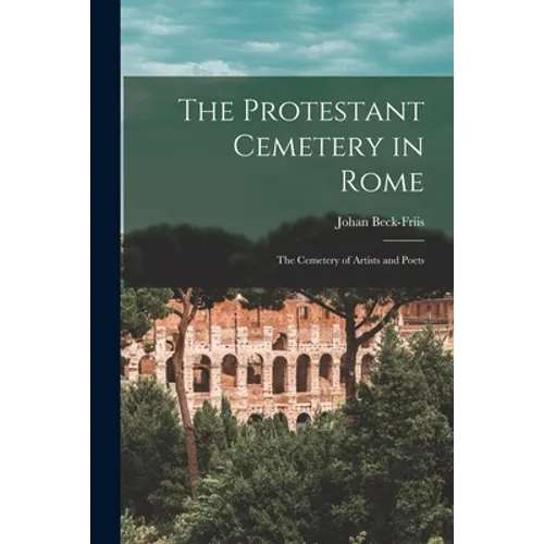 The Protestant Cemetery in Rome: the Cemetery of Artists and Poets