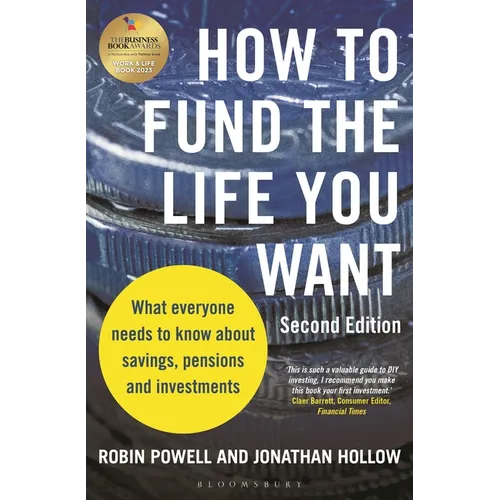 How to Fund the Life You Want: What Everyone Needs to Know about Savings, Pensions and Investments (Second Edition)