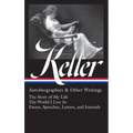 Helen Keller: Autobiographies & Other Writings (Loa #378): The Story of My Life / The World I Live in / Essays, Speeches, Letters, and Journals