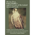 Falconry - aspects of care of the trained falcon and hawk: Including a step-by-step guide to building the 'weathering loft', foot care, beak care, foo