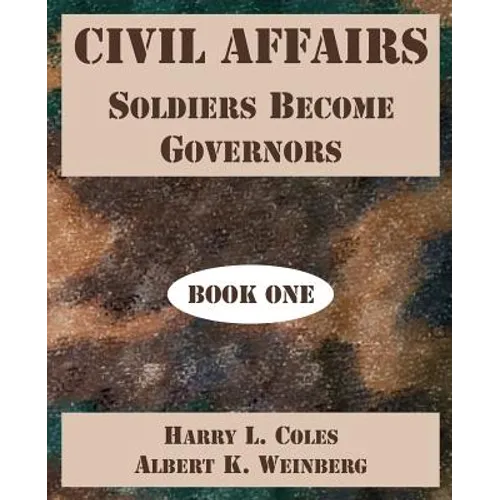 Civil Affairs: Soldiers Become Governors (Book One)
