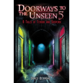 Doorways to the Unseen 5: 6 Tales of Terror and Suspense