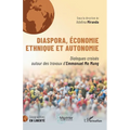Diaspora, économie ethnique et autonomie: Dialogues croisés autour des travaux d'Emmanuel Ma Mung