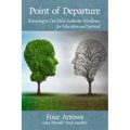 Point of Departure: Returning to Our More Authentic Worldview for Education and Survival