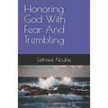 Honoring God With Fear And Trembling