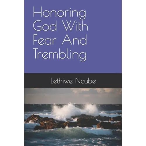 Honoring God With Fear And Trembling