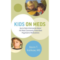 Kids on Meds: Up-To-Date Information about the Most Commonly Prescribed Psychiatric Medications