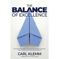 The Balance of Excellence: The blueprint for leaders of organisations and those supporting them in the pursuit of performance excellence