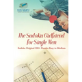 The Sudoku Girlfriend for Single Men Sudoku Original 200+ Puzzles Easy to Medium