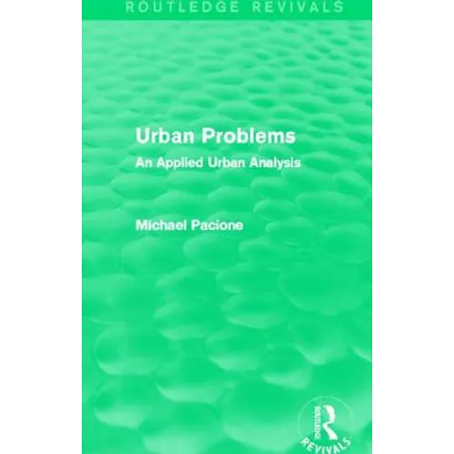 Urban Problems (Routledge Revivals): An Applied Urban Analysis