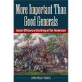 More Important Than Good Generals: Junior Officers in the Army of the Tennessee