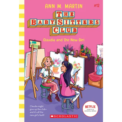 Claudia and the New Girl (the Baby-Sitters Club #12): Volume 12