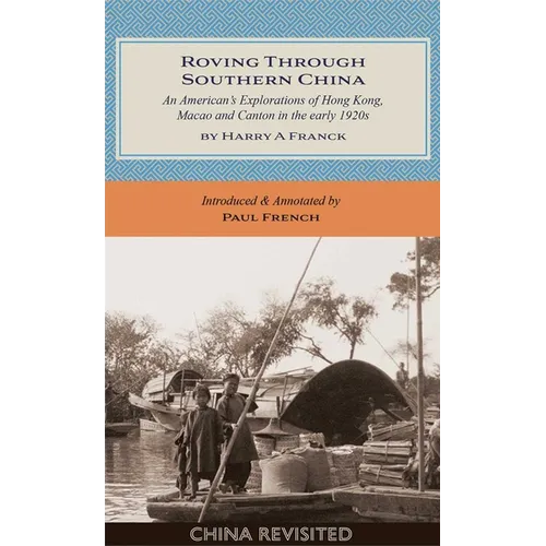 Roving Through Southern China: An American's Explorations of Hong Kong, Macao and Canton in the Early 1920s
