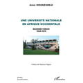 Une université nationale en Afrique occidentale: Dahomey-Bénin 1944 - 1974
