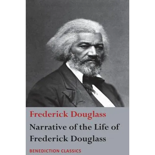 Narrative of the Life of Frederick Douglass, An American Slave: Written by Himself