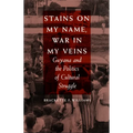 Stains on My Name, War in My Veins: Guyana and the Politics of Cultural Struggle