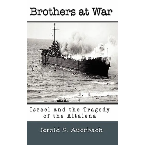 Brothers at War: Israel and the Tragedy of the Altalena