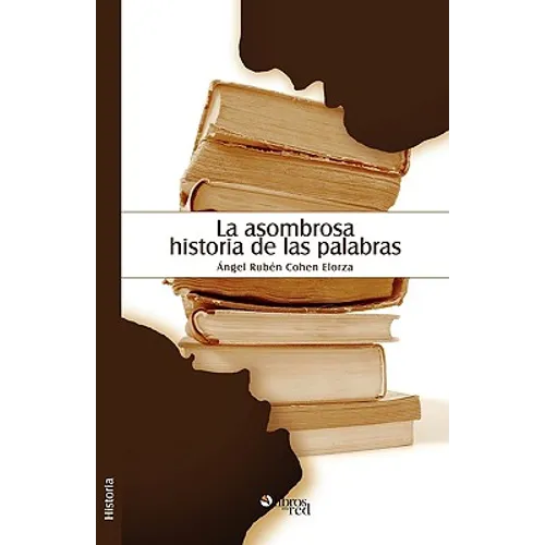 La Asombrosa Historia de Las Palabras