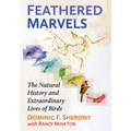 Feathered Marvels: The Natural History and Extraordinary Lives of Birds