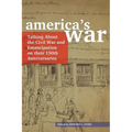 America's War: Talking about the Civil War and Emancipation on Their 150th Anniversaries