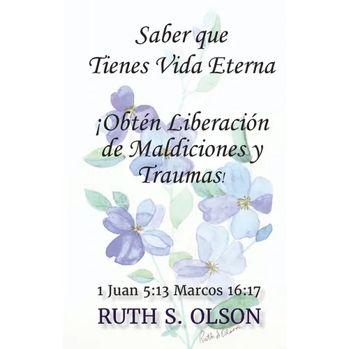 Saber que Tienes Vida Eterna ¡Obtén Liberación de Maldiciones y Traumas!