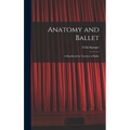 Anatomy and Ballet; a Handbook for Teachers of Ballet