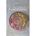 The Heart of Gardening: How to Have a Successful Life Through Sustainable Gardening from a Storyteller's Perspective