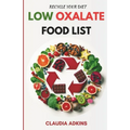 Low Oxalate Food List: A Comprehensive List of Over 800 Foods and Products Rated for You