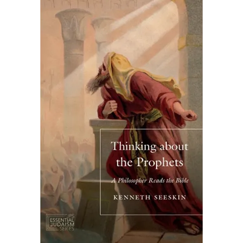 Thinking about the Prophets: A Philosopher Reads the Bible