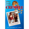 When Tough Cookies Crumble: A True Story of Friendship, Murder, and Healing